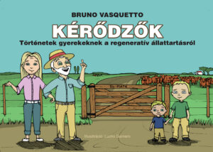 KÉRŐDZŐK - Történetek gyerekeknek a regeneratív állattartásról